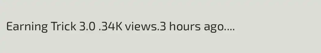 Earning Trick 3.0 .34K views.3 hours ago



....